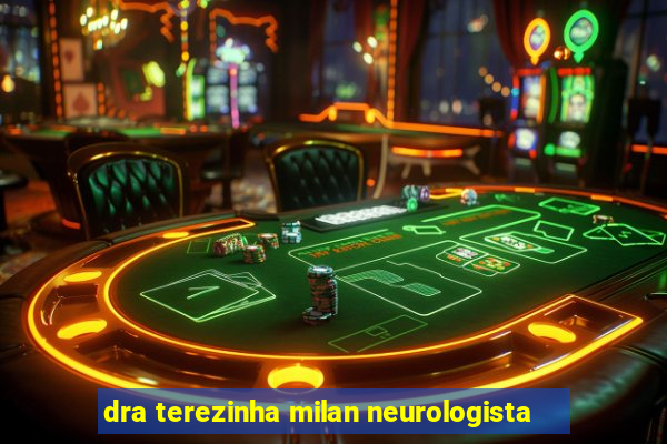 dra terezinha milan neurologista